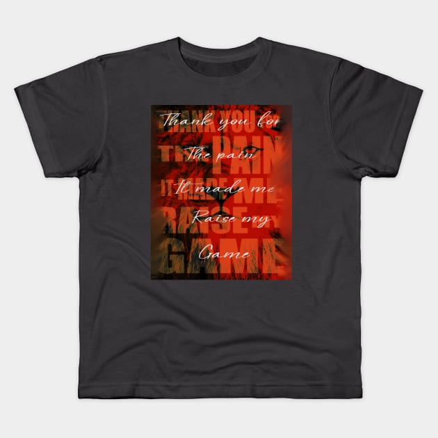 Thank you for the pain it made me raise my game Kids T-Shirt by SAN ART STUDIO 